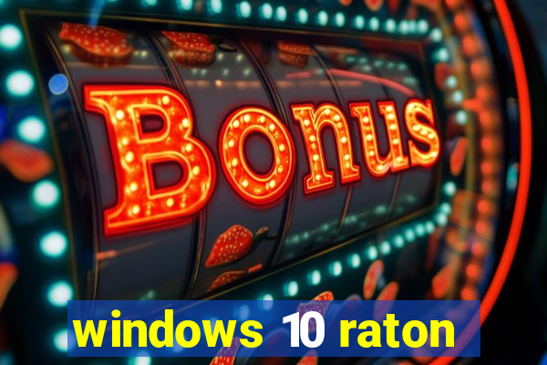 windows 10 raton